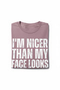 I’m nicer than my face looks | T-Shirt, Crewneck & Hoodie | Modern Grace Boutique