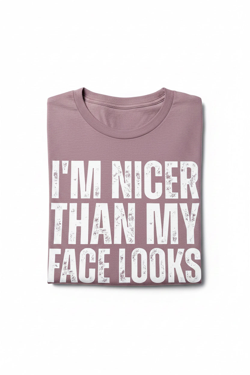I’m nicer than my face looks | T-Shirt, Crewneck & Hoodie