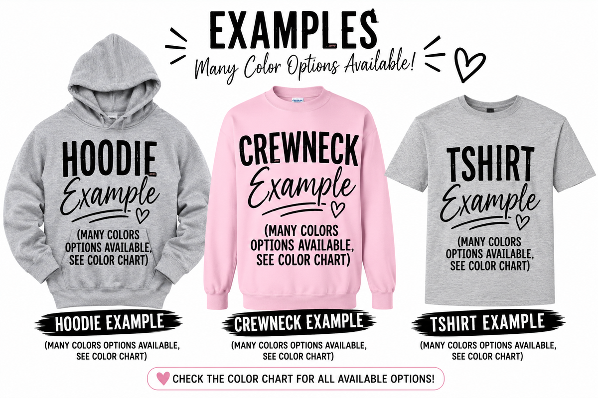 A promotional graphic showing three apparel color options with black printed text reading 'EXAMPLES' and 'Many Color Options Available!': a gray hoodie, a pink crewneck sweatshirt, and a light gray T-shirt. Text below each garment references a color chart, and a pink banner at the bottom says to check the color chart for all available options.