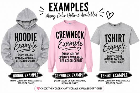 A promotional graphic showing three apparel color options with black printed text reading 'EXAMPLES' and 'Many Color Options Available!': a gray hoodie, a pink crewneck sweatshirt, and a light gray T-shirt. Text below each garment references a color chart, and a pink banner at the bottom says to check the color chart for all available options.