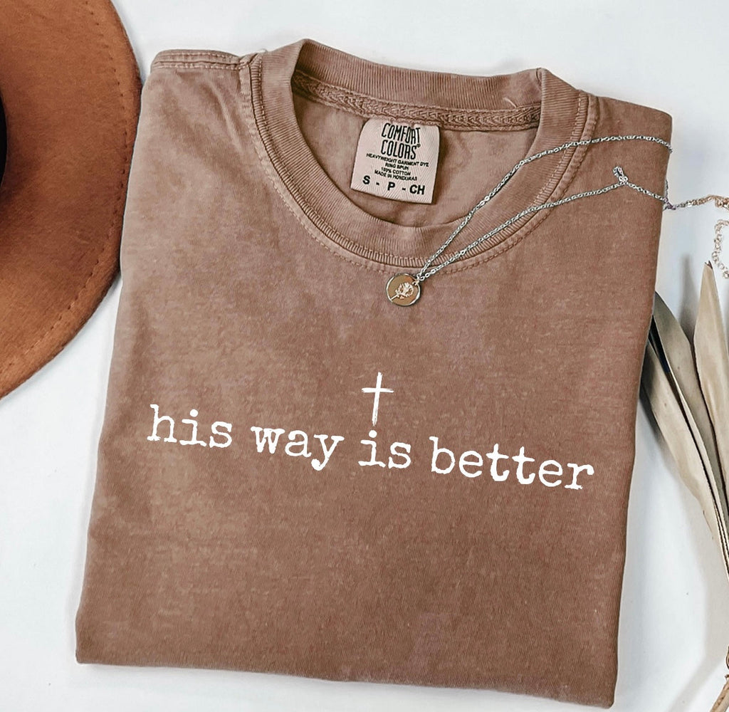 His Way Is Better Faith Tee | T-Shirt, Crewneck & Hoodie | Modern Grace Boutique