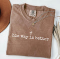 His Way Is Better Faith Tee | T-Shirt, Crewneck & Hoodie | Modern Grace Boutique
