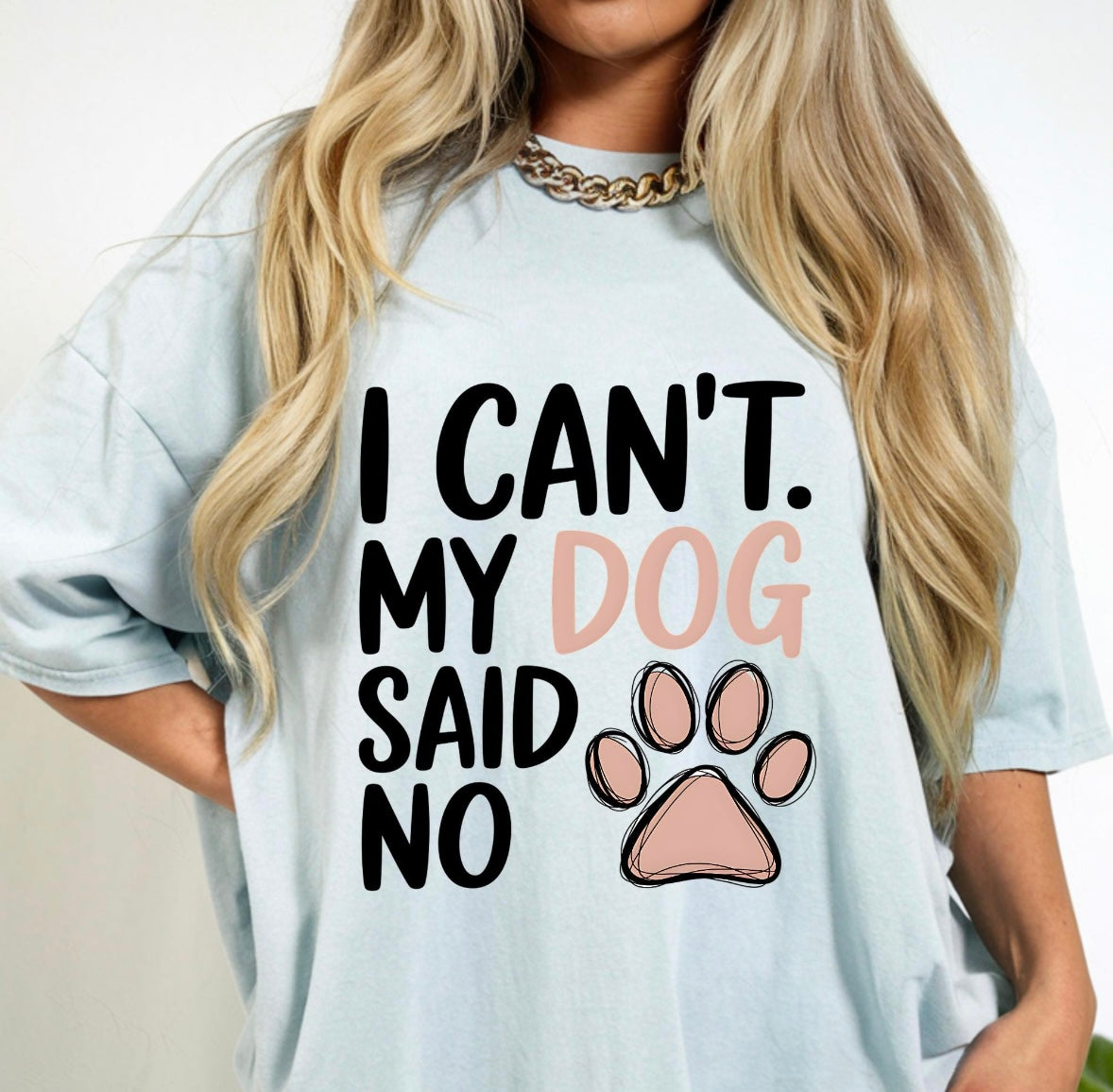 I can’t dog, My dog said no